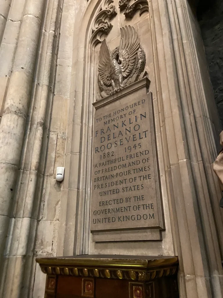 There are several memorials devoted to United States Armed Forces, who served in both WW I and WW II. In addition, this memorial is specific to President Rsosevelt for his leadership during WW II. The stone wall tablet memorial dedicated to United States President Franklin Roosevelt inside Westminster Abbey London.