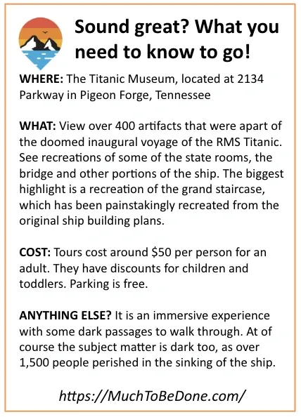 An informational visitor logistics summary infographic detailing ticket costs, open hours, and main exhibits for the Titanic Museum Pigeon Forge.