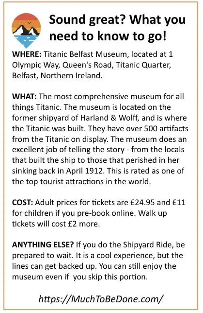 A travel logistics summary box for the museum, highlighting key details for our Titanic Belfast review.
