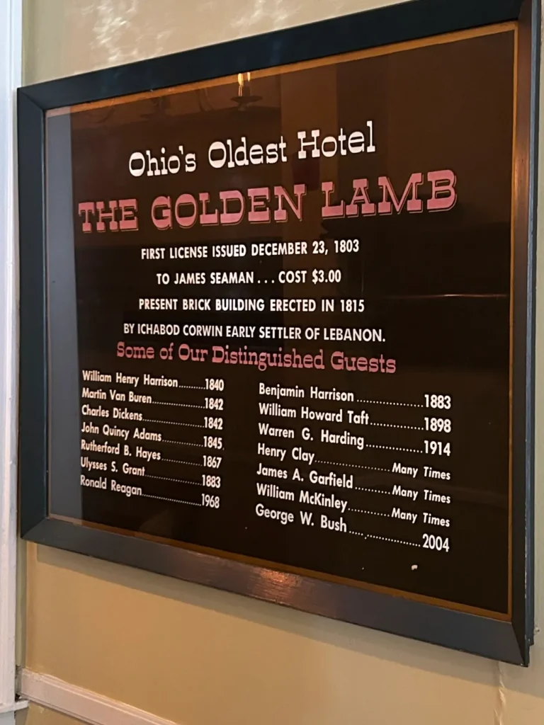 The Golden Lamb is very proud of their historic visitors. Twelve U.S. Presidents, other prominent politicians, and other dignitaries are on the roster of past guests. A historic guest log plaque titled Some of Our Distinguished Guests listing famous visitors at the Golden Lamb restaurant in Lebanon, Ohio.